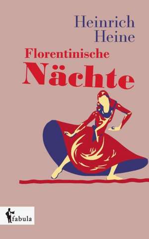 Florentinische Nächte de Heinrich Heine