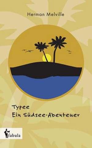 Typee - Ein Südsee-Abenteuer de Herman Melville