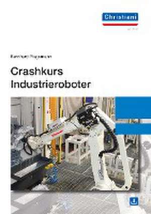 Crashkurs Industrieroboter de Bernhard Plagemann