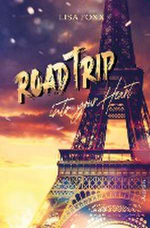 Roadtrip into your heart de Lisa Foxx