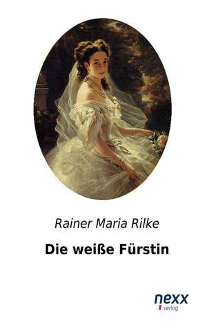 Die weiße Fürstin de Rainer Maria Rilke