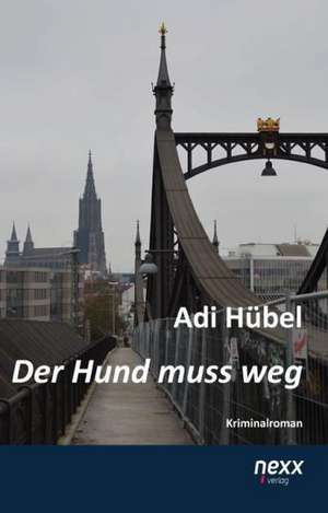 Der Hund muss weg de Adi Hübel