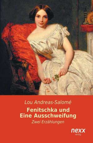 Fenitschka und Eine Ausschweifung de Lou Andreas-Salomé