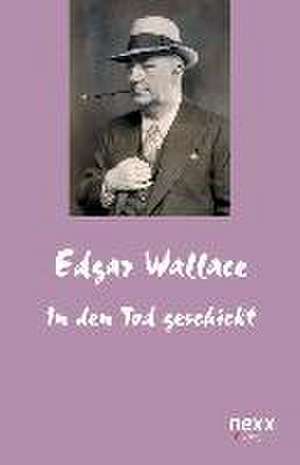 In den Tod geschickt de Edgar Wallace