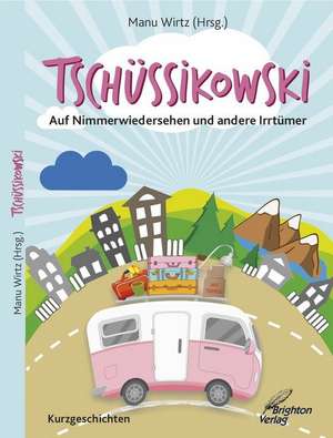Tschüssikowski de Manu Wirtz