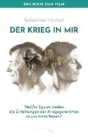 Der Krieg in mir - Das Buch zum Film de Sebastian Heinzel