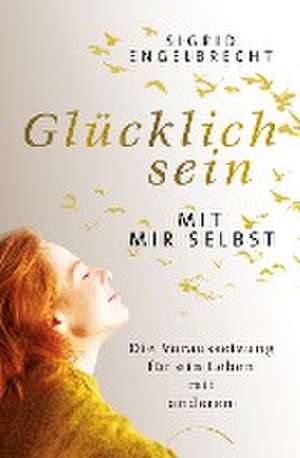 Glücklich sein mit mir selbst de Sigrid Engelbrecht