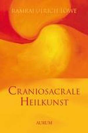 Craniosacrale Heilkunst de Ramraj Ulrich Löwe