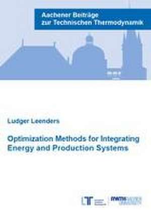 Optimization Methods for Integrating Energy and Production Systems de Ludger Leenders