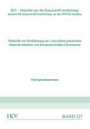 Methodik zur Modellierung des visko-elasto-plastischen Materialverhaltens von thermoplastischen Elastomeren de Christoph Zimmermann