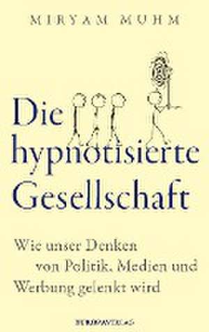 Die hypnotisierte Gesellschaft de Miryam Muhm