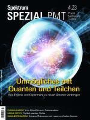 Spektrum Spezial - Unmögliches mit Quanten und Teilchen de Spektrum der Wissenschaft