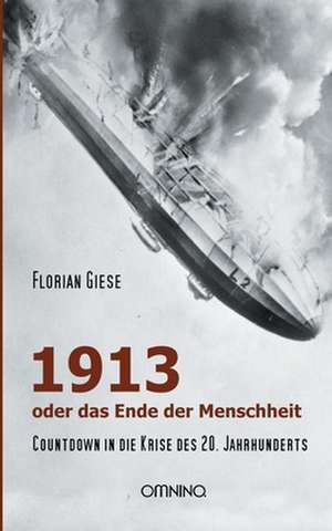 1913 - oder das Ende der Menschheit de Florian Giese