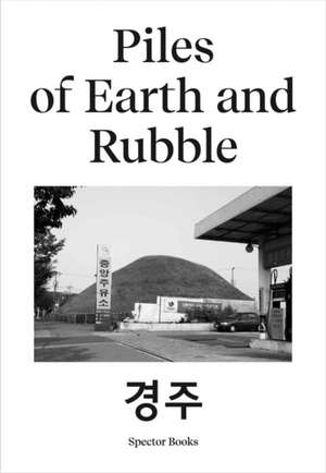 Piles of Earth and Rubble de Ina Kwon