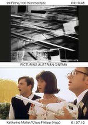 Picturing Austrian Cinema. 99 Filme / 100 Kommentare de Ann Cotten