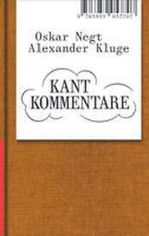 Oskar Negt/Alexander Kluge: Kant Kommentare de Alexander Kluge