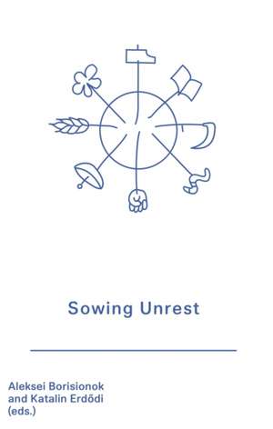 Sowing Unrest de Katalin Erdödi