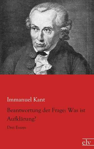 Beantwortung der Frage: Was ist Aufklärung? de Immanuel Kant