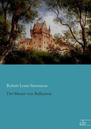 Der Master von Ballantrae de Robert Louis Stevenson