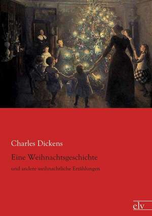 Eine Weihnachtsgeschichte de Charles Dickens