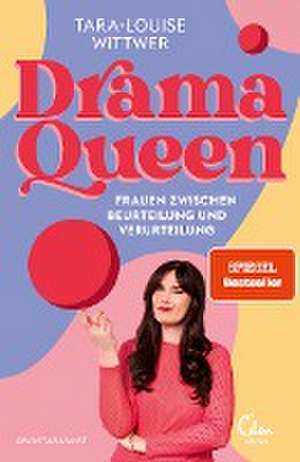 Dramaqueen: Frauen zwischen Beurteilung und Verurteilung de Tara-Louise Wittwer