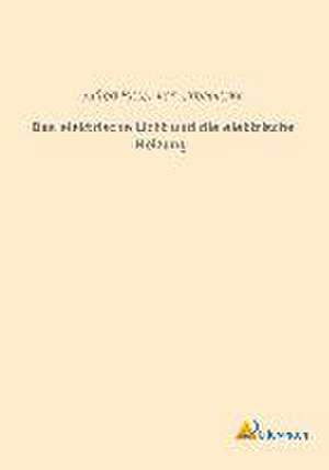 Das elektrische Licht und die elektrische Heizung de Alfred Ritter Von Urbanitzky