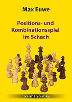 Positions- und Kombinationsspiel im Schach de Max Euwe