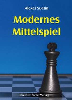 Modernes Mittelspiel de Alexei Suetin