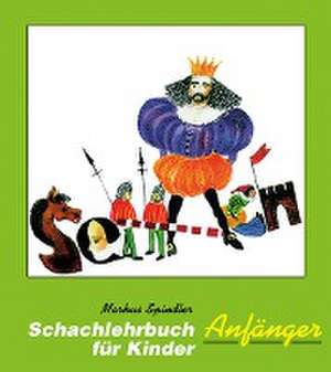 Schachlehrbuch für Kinder - Anfänger de Markus Spindler