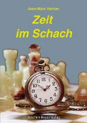 Zeit im Schach de Jean-Marc Horber