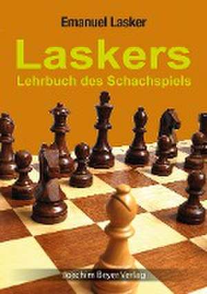 Laskers Lehrbuch des Schachspiels de Emanuel Lasker