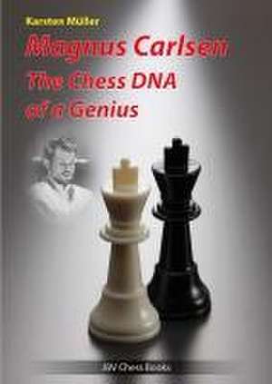 Magnus Carlsen - The Chess DNA of a Genius de Karsten Müller