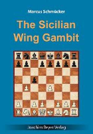 The Sicilian Wing Gambit de Marcus Schmücker