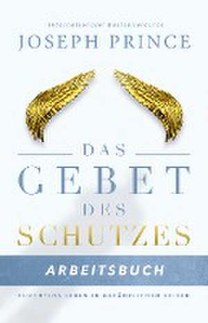 Das Gebet des Schutzes - Arbeitsbuch de Joseph Prince