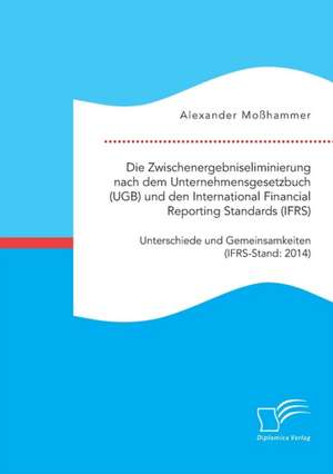 Die Zwischenergebniseliminierung Nach Dem Unternehmensgesetzbuch (Ugb) Und Den International Financial Reporting Standards (Ifrs)