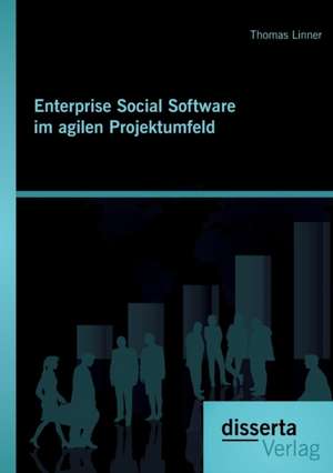 Enterprise Social Software Im Agilen Projektumfeld: Ein Uberblick Und Anwendungsmoglichkeiten Einzelner Mobiler Hochwasserschutzsysteme de Thomas Linner