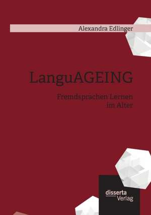 Languageing: Fremdsprachen Lernen Im Alter de Alexandra Edlinger