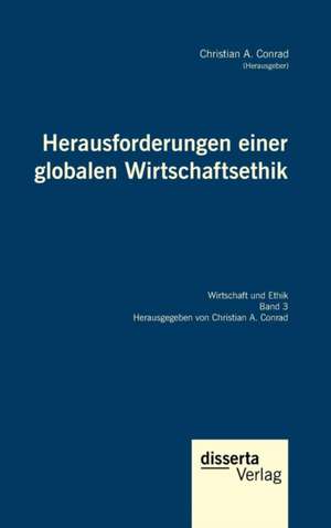 Herausforderungen einer globalen Wirtschaftsethik de Christian A. Conrad