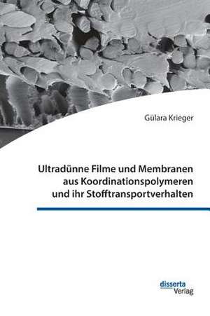 Ultradunne Filme Und Membranen Aus Koordinationspolymeren Und Ihr Stofftransportverhalten de Krieger, Gulara