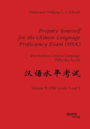 Prepare Yourself for the Chinese Language Proficiency Exam (HSK). Intermediate Chinese Language Difficulty Levels de Muhammad Wolfgang G. A. Schmidt