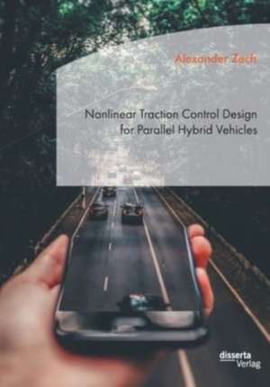 Nonlinear Traction Control Design for Parallel Hybrid Vehicles de Alexander Zech