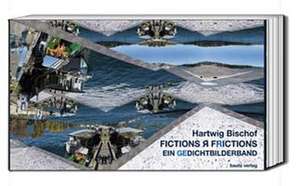 FICTIONS ¿ FRICTIONS de Hartwig Bischof