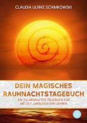 Dein magisches Rauhnachtstagebuch de Claudia Schimkowski