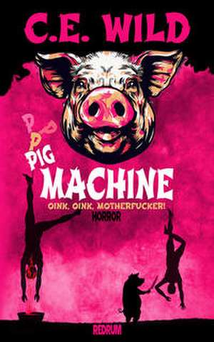 ThePigMachine de C. E. Wild