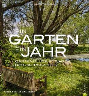 Ein Garten, ein Jahr de Lars Weigelt