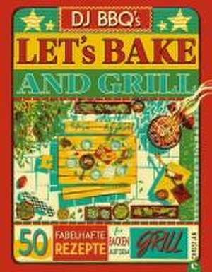 Let's Bake & Grill de DJ BBQ's