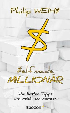 Selfmade Millionär de Philip Weihs