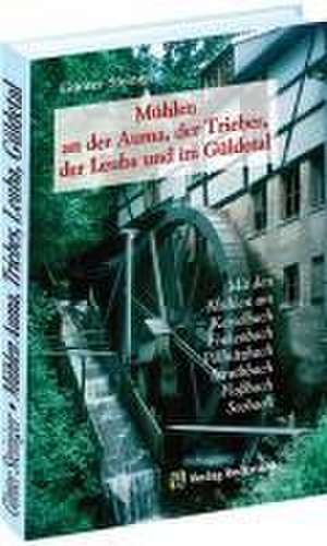 Mühlen an der Auma, der Triebes, der Leuba und im Güldetal de Günter Steiniger