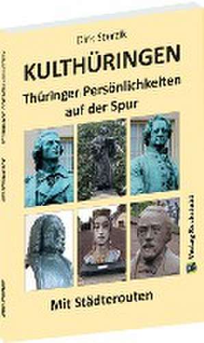 KULTHÜRINGEN - Thüringer Persönlichkeiten auf der Spur de Dirk Sterzik