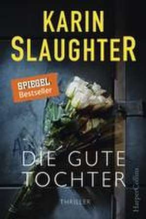 Die gute Tochter de Karin Slaughter